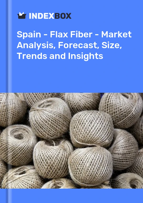 Rapport Espagne - Fibre de lin - Analyse du marché, prévisions, taille, tendances et perspectives for 499$