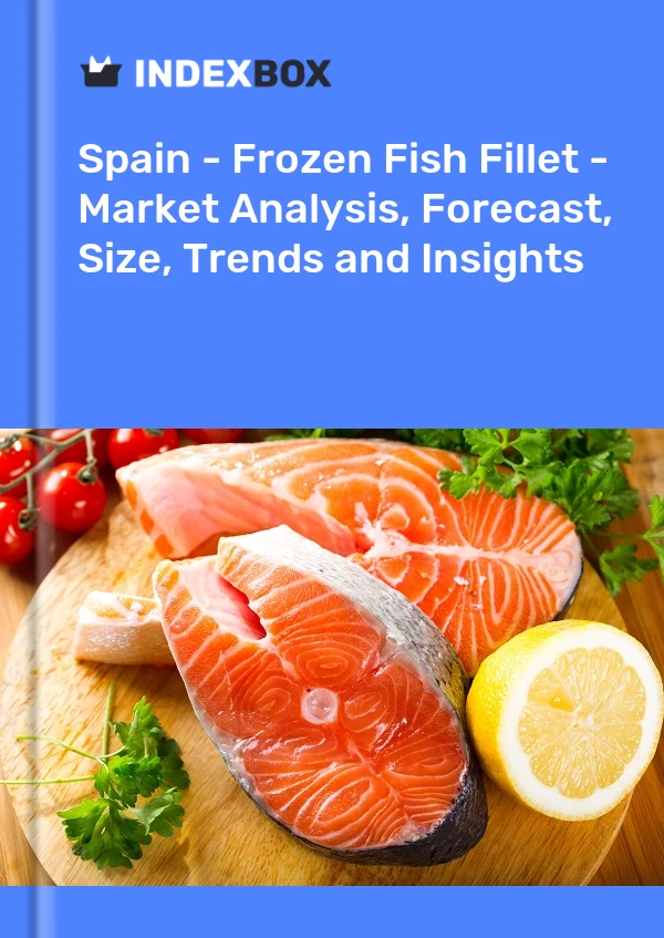 Rapport Espagne - Filet de poisson congelé - Analyse du marché, prévisions, taille, tendances et perspectives for 499$