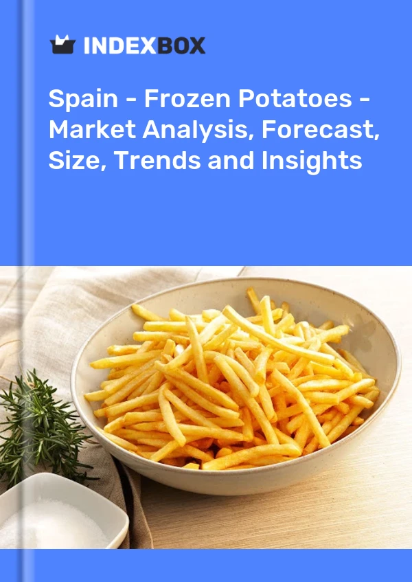 Rapport Espagne - Pommes de terre surgelées - Analyse du marché, prévisions, taille, tendances et perspectives for 499$