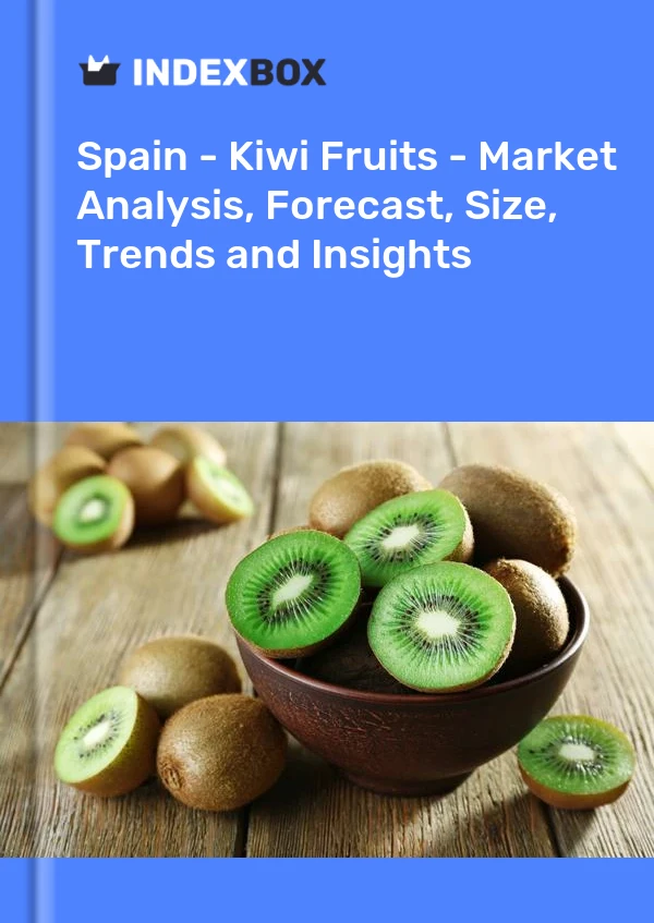 Report Spain - Kiwi Fruits - Market Analysis, Forecast, Size, Trends and Insights for 499$