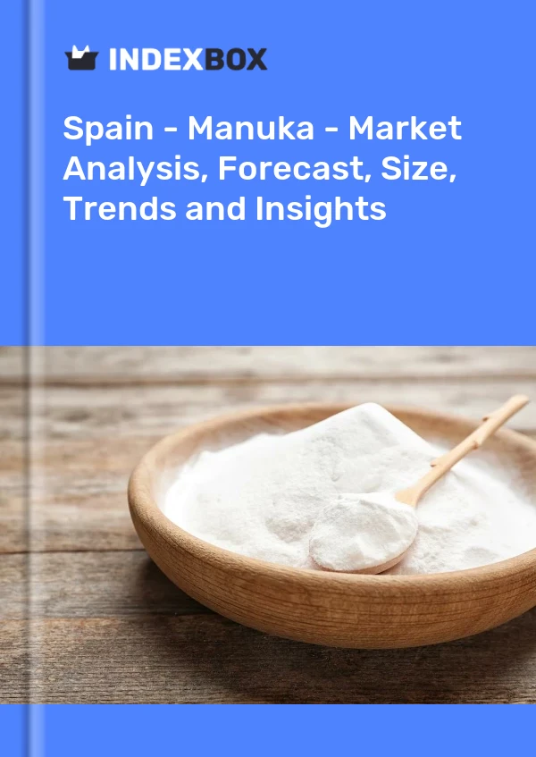 Rapport Espagne - Manuka - Analyse du marché, prévisions, taille, tendances et perspectives for 499$