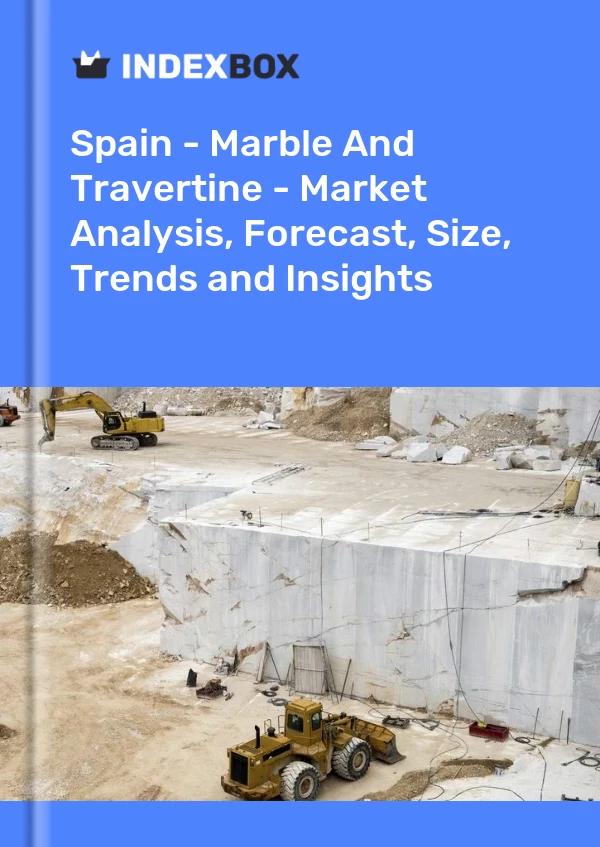 Espagne - Marbre et travertin - Analyse du marché, prévisions, taille, tendances et perspectives