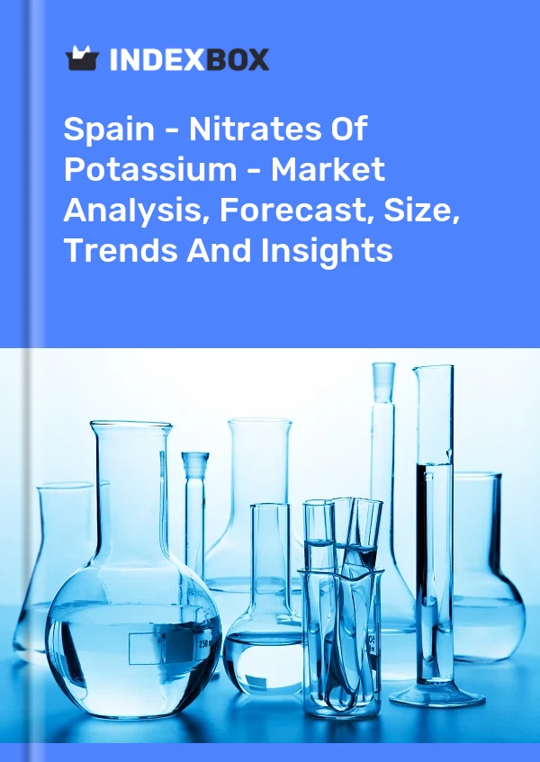 Rapport Espagne - Nitrates De Potassium - Analyse Du Marché, Prévisions, Taille, Tendances Et Perspectives for 499$