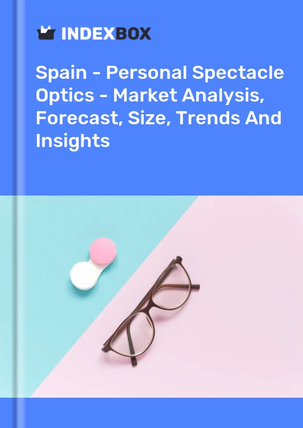 Report Spain - Personal Spectacle Optics - Market Analysis, Forecast, Size, Trends and Insights for 499$