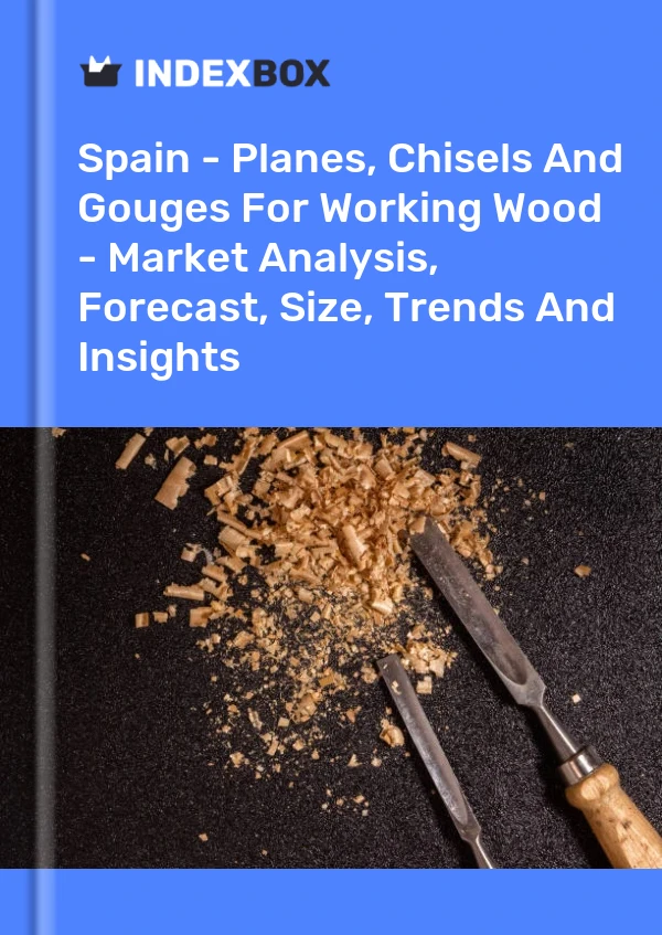 Report Spain - Planes, Chisels and Gouges for Working Wood - Market Analysis, Forecast, Size, Trends and Insights for 499$