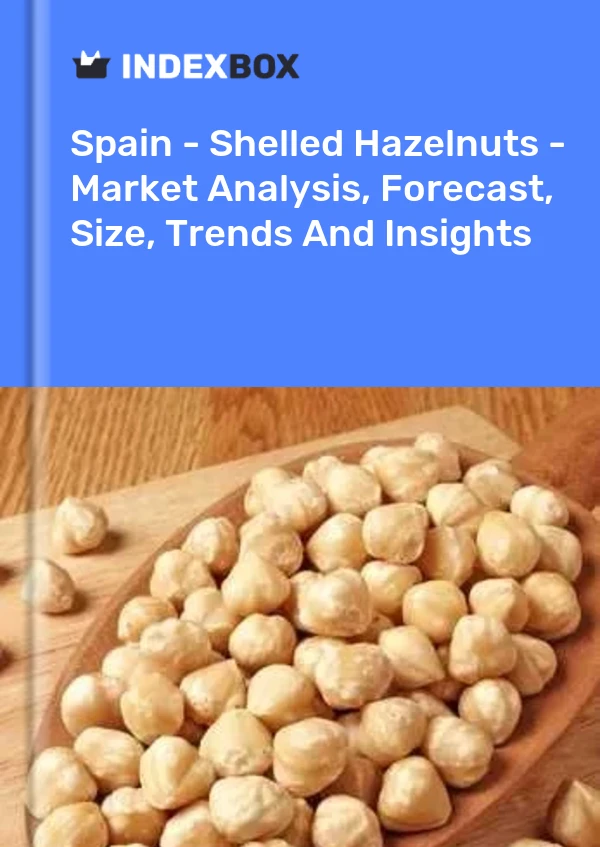 Spain - Shelled Hazelnuts - Market Analysis, Forecast, Size, Trends And Insights