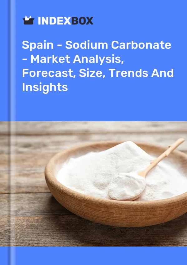 Rapport Espagne - Carbonate de sodium - Analyse du marché, prévisions, taille, tendances et perspectives for 499$