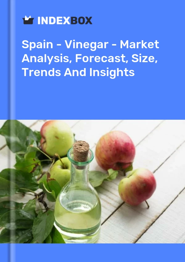 Espagne - Vinaigre - Analyse du marché, prévisions, taille, tendances et perspectives