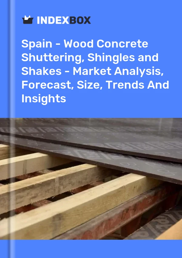 Rapport Espagne - Coffrage pour travaux de construction en béton, bardeaux et bardeaux, en bois - Analyse du marché, prévisions, taille, tendances et perspectives for 499$