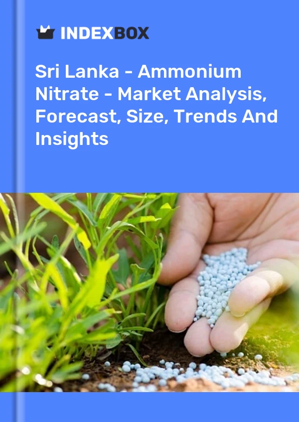 Sri Lanka - Ammonium Nitrate - Market Analysis, Forecast, Size, Trends And Insights