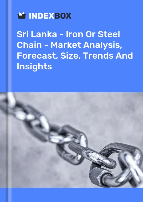 Sri Lanka - Iron Or Steel Chain - Market Analysis, Forecast, Size, Trends And Insights