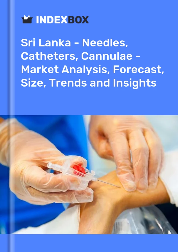 Sri Lanka - Needles, Catheters, Cannulae - Market Analysis, Forecast, Size, Trends and Insights