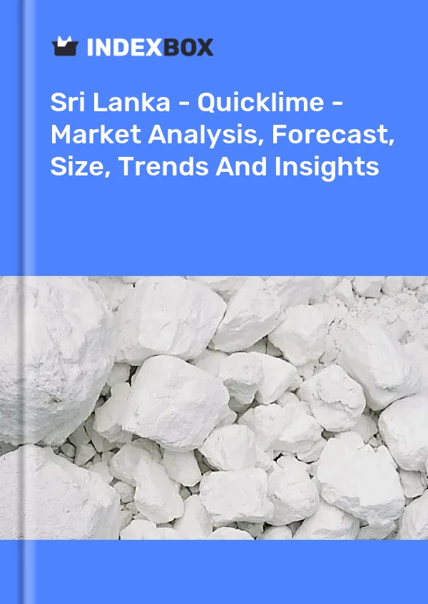 Sri Lanka - Quicklime - Market Analysis, Forecast, Size, Trends And Insights