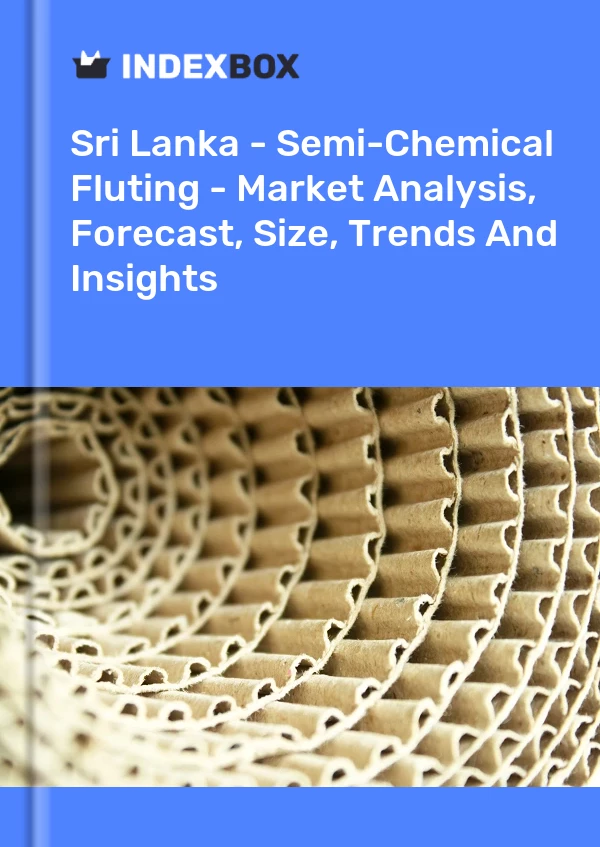 Sri Lanka - Semi-Chemical Fluting - Market Analysis, Forecast, Size, Trends And Insights