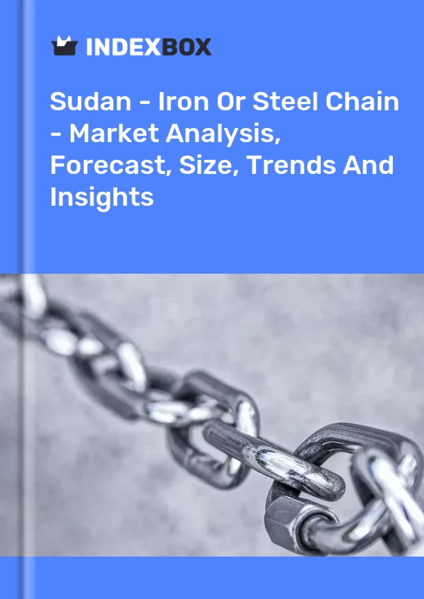 Sudan - Iron Or Steel Chain - Market Analysis, Forecast, Size, Trends And Insights