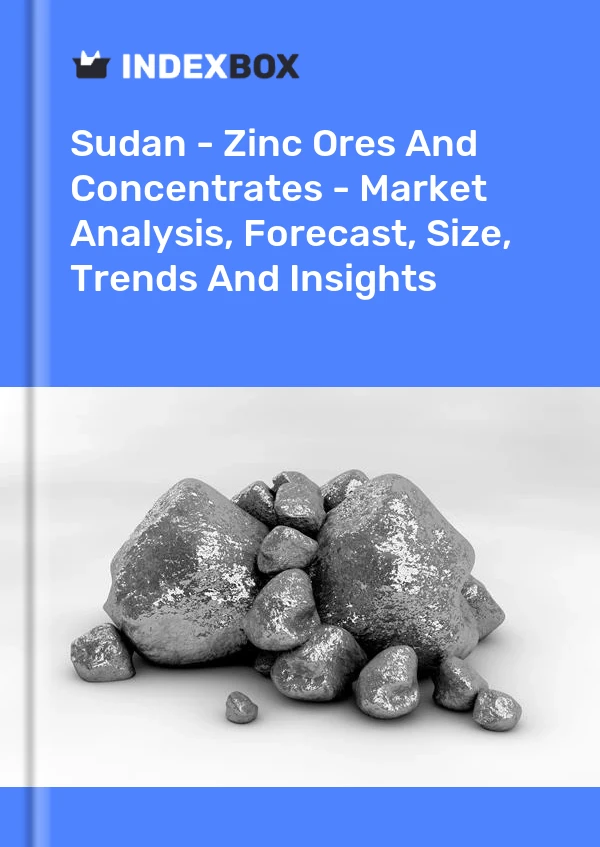 Report Sudan - Zinc Ores and Concentrates - Market Analysis, Forecast, Size, Trends and Insights for 499$