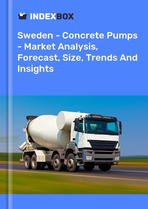 Report Sweden - Concrete Pumps - Market Analysis, Forecast, Size, Trends and Insights for 499$