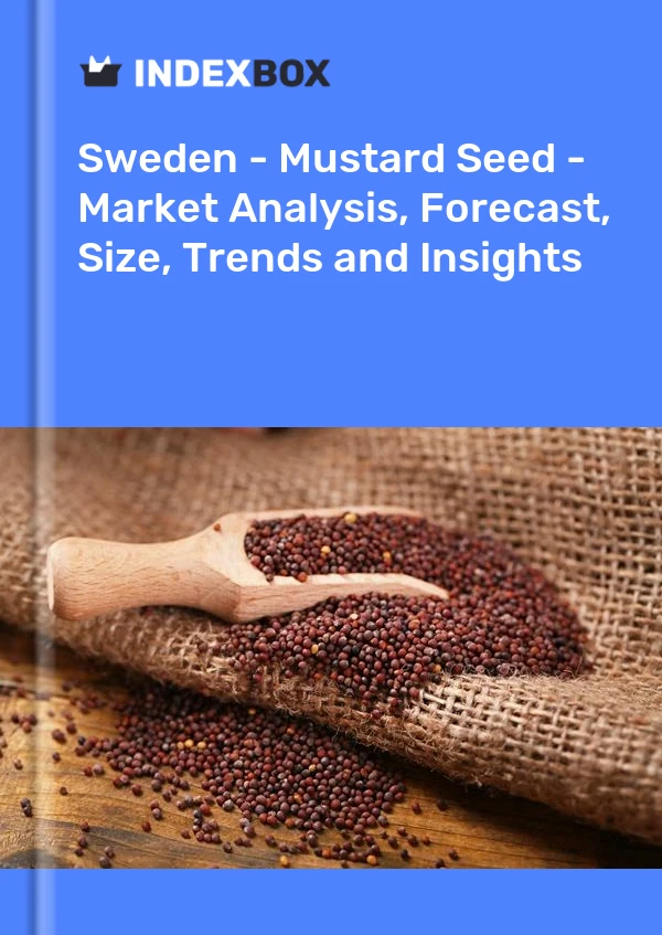 Report Sweden - Mustard Seed - Market Analysis, Forecast, Size, Trends and Insights for 499$