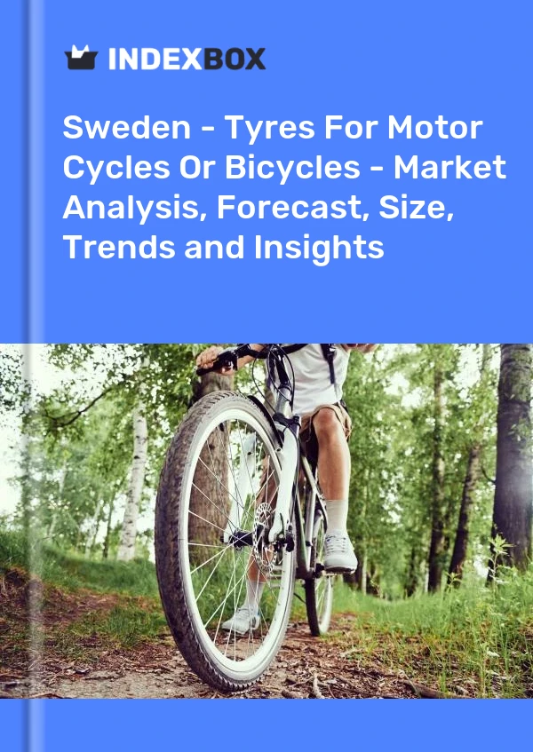 Sweden - Tyres For Motor Cycles Or Bicycles - Market Analysis, Forecast, Size, Trends and Insights