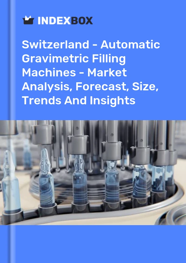 Switzerland - Automatic Gravimetric Filling Machines - Market Analysis, Forecast, Size, Trends And Insights