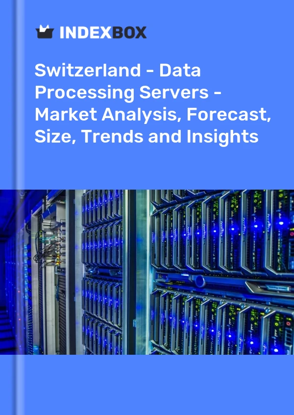 Switzerland - Data Processing Servers - Market Analysis, Forecast, Size, Trends and Insights