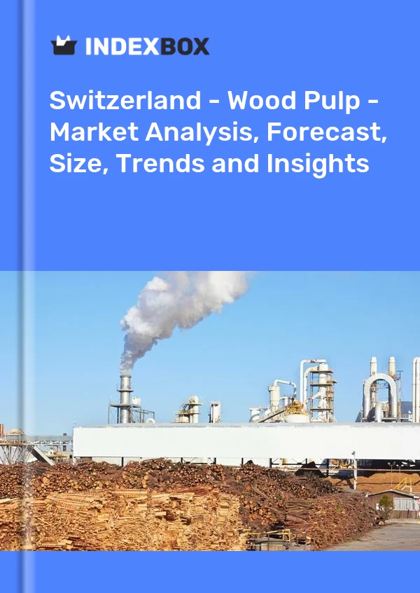 Switzerland - Wood Pulp - Market Analysis, Forecast, Size, Trends and Insights