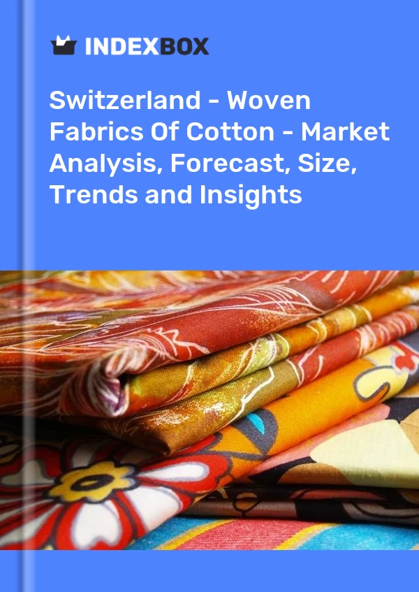 Report Switzerland - Woven Fabrics of Cotton - Market Analysis, Forecast, Size, Trends and Insights for 499$