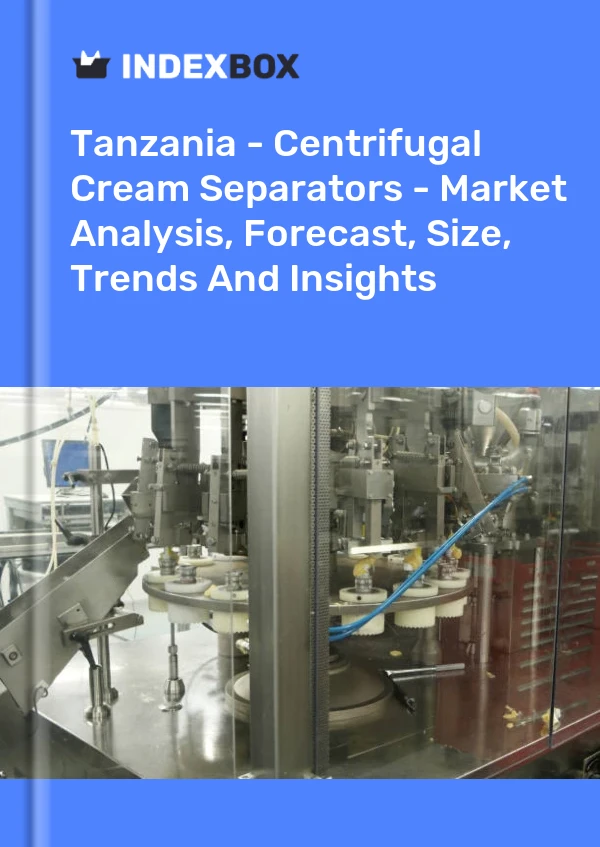 Tanzania - Centrifugal Cream Separators - Market Analysis, Forecast, Size, Trends And Insights