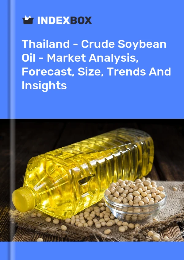 Report Thailand - Crude Soybean Oil - Market Analysis, Forecast, Size, Trends and Insights for 499$