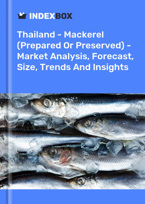 Rapport Thaïlande - Maquereau (préparé ou conservé) - Analyse du marché, prévisions, taille, tendances et perspectives for 499$