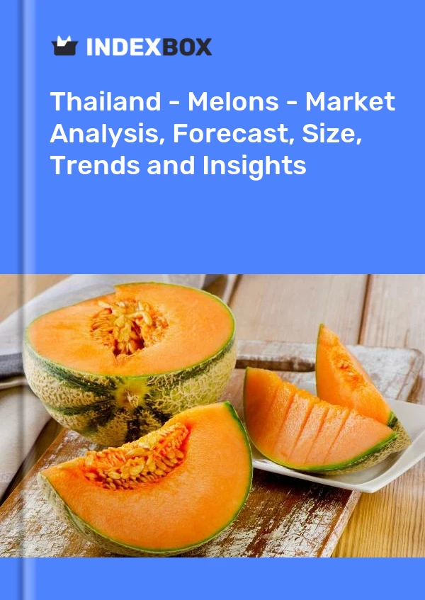 Report Thailand - Melons - Market Analysis, Forecast, Size, Trends and Insights for 499$