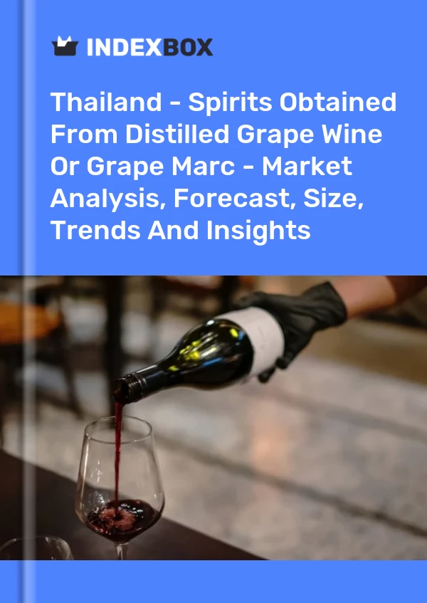 Report Thailand - Spirits Obtained From Distilled Grape Wine or Grape Marc - Market Analysis, Forecast, Size, Trends and Insights for 499$