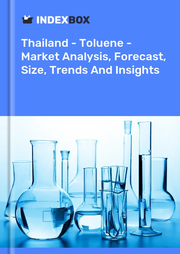 Thaïlande - Toluène - Analyse du marché, prévisions, taille, tendances et perspectives