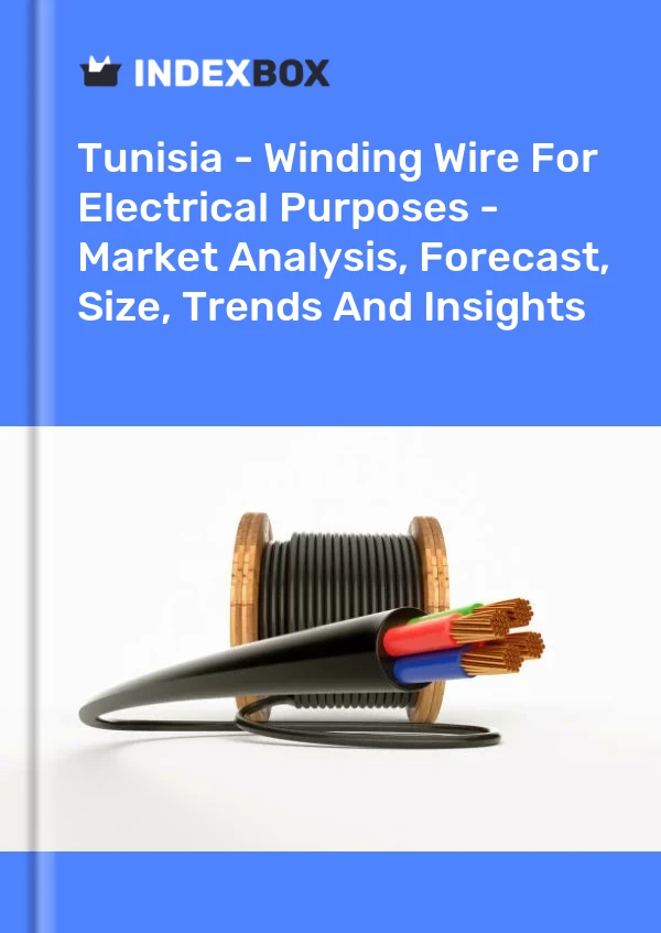Report Tunisia - Winding Wire for Electrical Purposes - Market Analysis, Forecast, Size, Trends and Insights for 499$