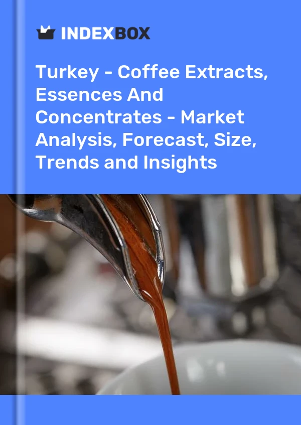 Rapport Turquie - Extraits, essences et concentrés de café - Analyse du marché, prévisions, taille, tendances et perspectives for 499$