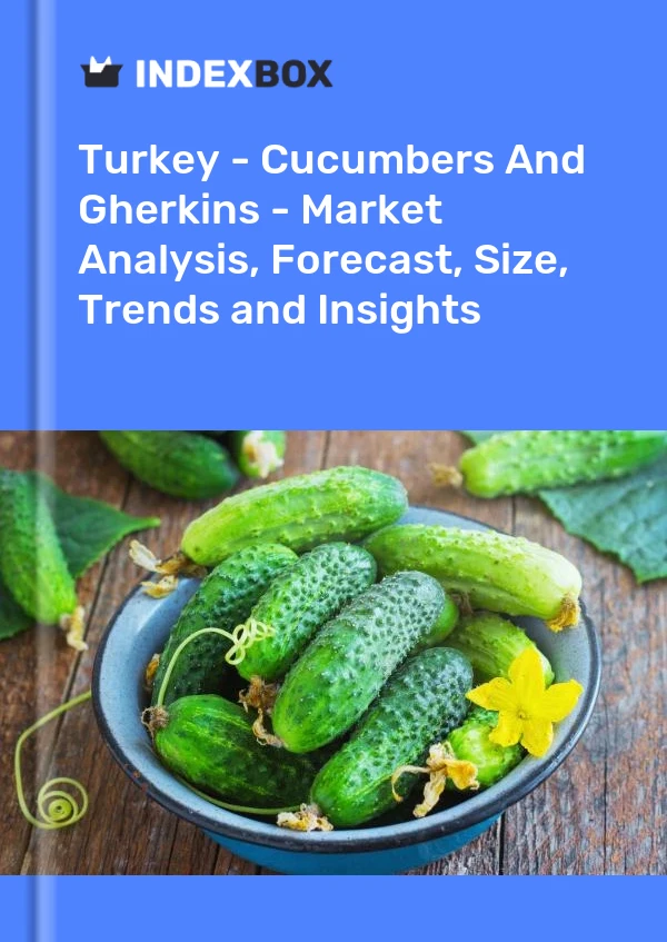 Turquie - Concombres et cornichons - Analyse du marché, prévisions, taille, tendances et perspectives