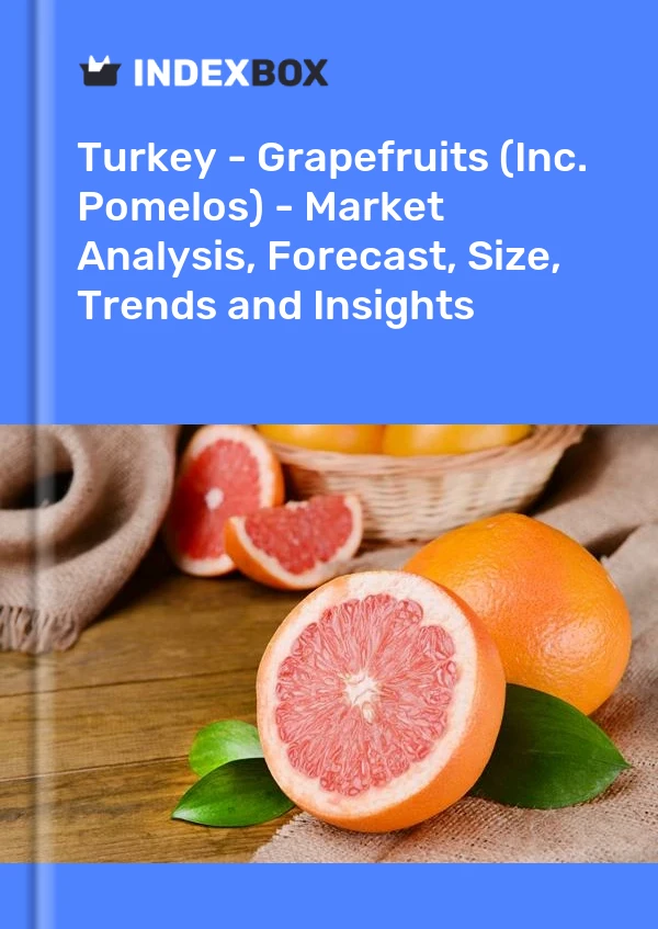 Rapport Turquie - Pamplemousses (Inc. Pomelos) - Analyse du marché, prévisions, taille, tendances et perspectives for 499$