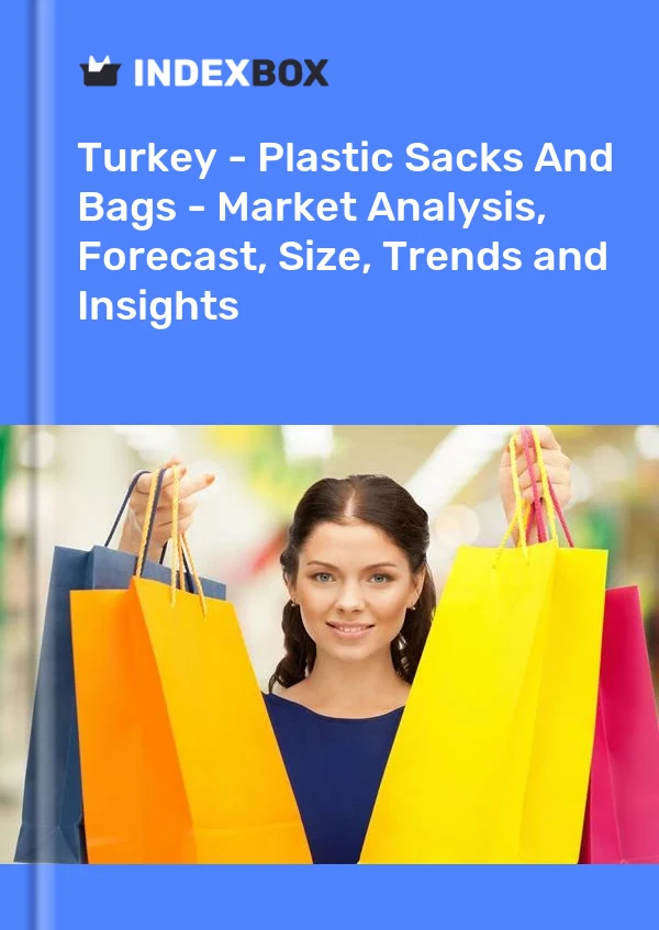 Turquie - Sacs et sachets en plastique - Analyse du marché, prévisions, taille, tendances et perspectives