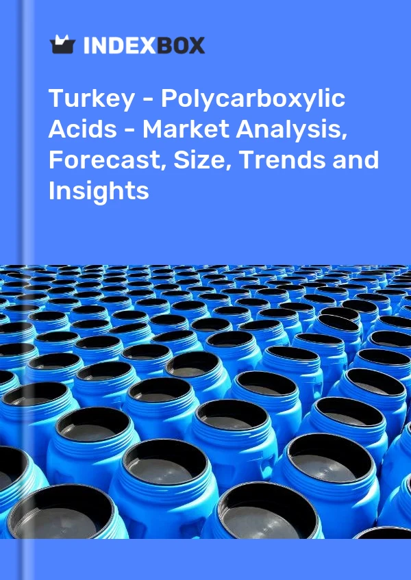 Rapport Turquie - Acides polycarboxyliques - Analyse du marché, prévisions, taille, tendances et perspectives for 499$