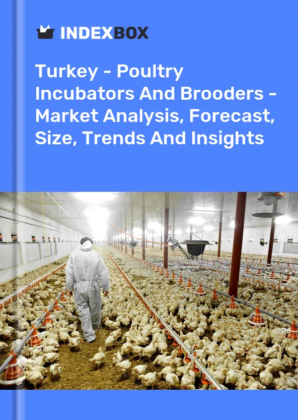 Rapport Turquie - Incubateurs et éleveuses de volaille - Analyse du marché, prévisions, taille, tendances et perspectives for 499$