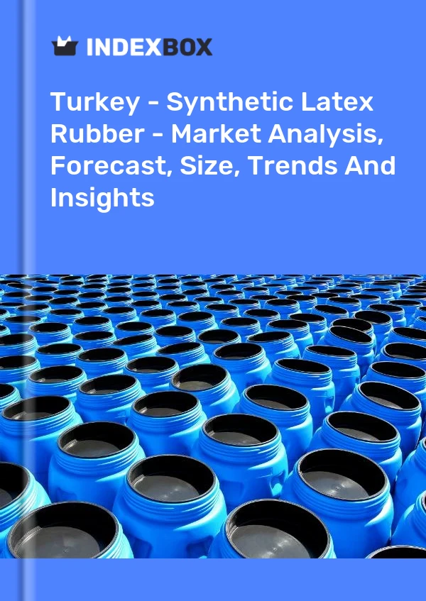 Rapport Turquie - Caoutchouc de latex synthétique - Analyse du marché, prévisions, taille, tendances et perspectives for 499$