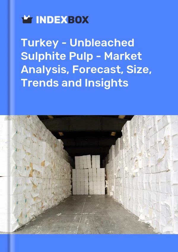 Report Turkey - Unbleached Sulphite Pulp - Market Analysis, Forecast, Size, Trends and Insights for 499$