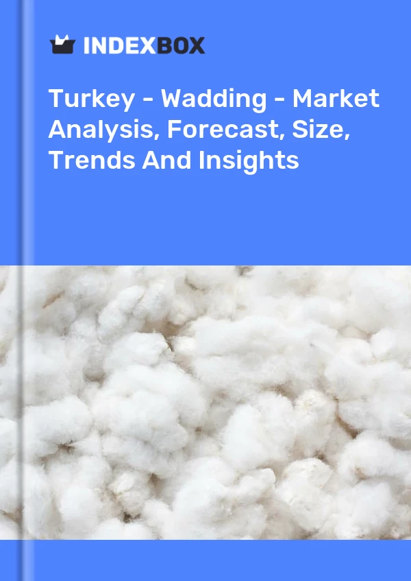 Rapport Turquie - Ouate - Analyse du marché, prévisions, taille, tendances et perspectives for 499$