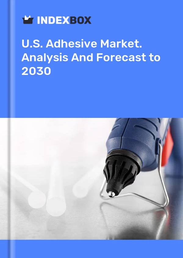 Rapport U.S. Adhesive Market. Analysis and Forecast to 2025 for 499$