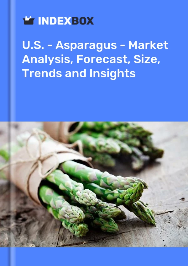 Rapport États-Unis - Asperges - Analyse du marché, prévisions, taille, tendances et perspectives for 499$