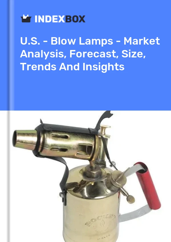 Report U.S. - Blow Lamps - Market Analysis, Forecast, Size, Trends and Insights for 499$