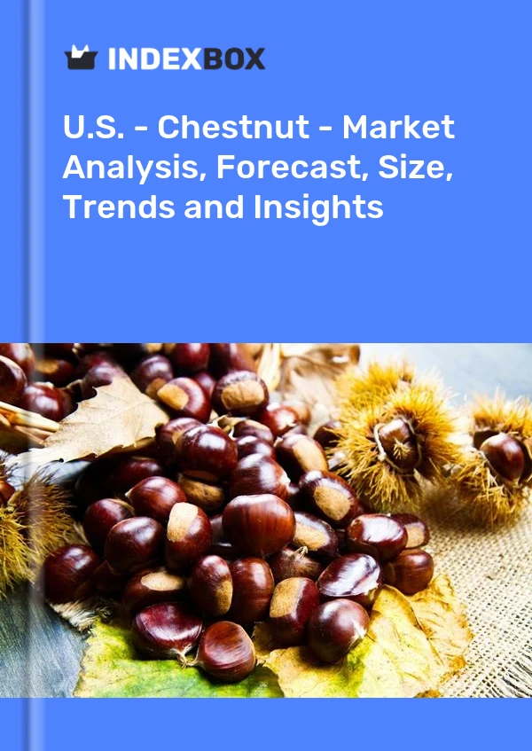 U.S. - Chestnut - Market Analysis, Forecast, Size, Trends and Insights