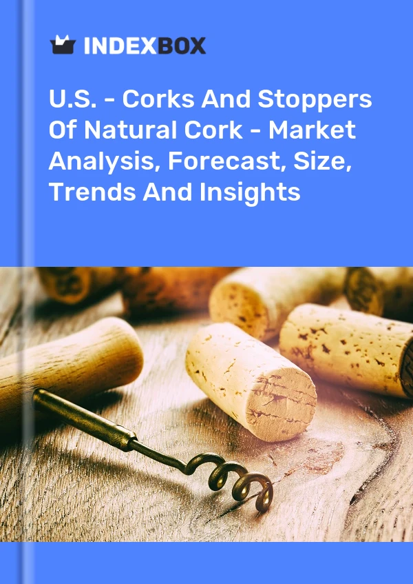 États-Unis - Bouchons et bouchons en liège naturel - Analyse du marché, prévisions, taille, tendances et perspectives