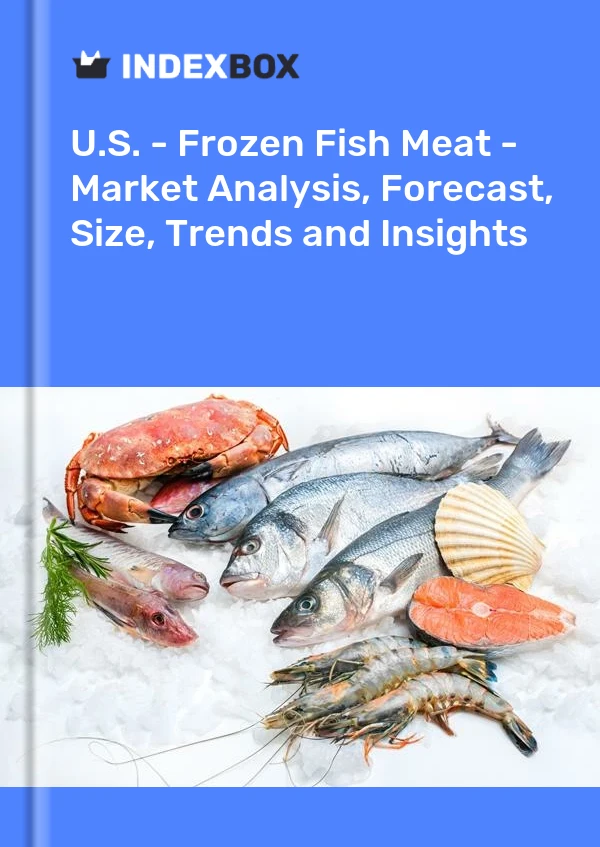 Rapport États-Unis - Viande de poisson congelée - Analyse du marché, prévisions, taille, tendances et perspectives for 499$