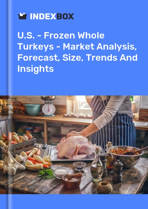 Rapport États-Unis - Dindes entières congelées - Analyse du marché, prévisions, taille, tendances et perspectives for 499$